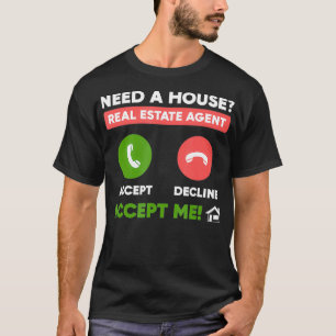 Brauchen Sie ein Haus Real Anwesen Agent Funny Rea T-Shirt
