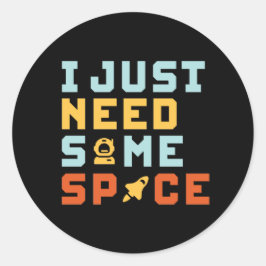 Brauchen Sie ein wenig Platz funny Astronomie Geek Runder Aufkleber