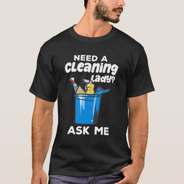 Brauchen Sie eine Reinigung Lady Housekeeping T-Shirt (Vorderseite)