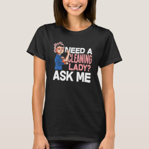 Brauchen Sie eine Reinigungsfrau, die mir Housekee T-Shirt