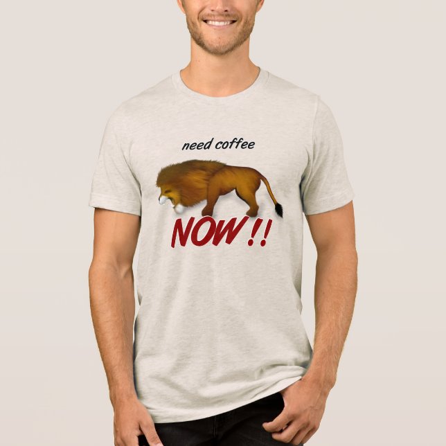 Brauchen Sie jetzt Kaffee! Löwe Tri-Blend Shirt (Vorderseite)