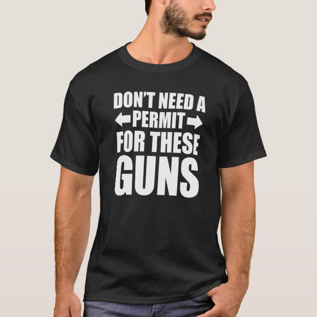 Brauchen Sie keine Genehmigung für diese Gewehre T-Shirt (Vorderseite)
