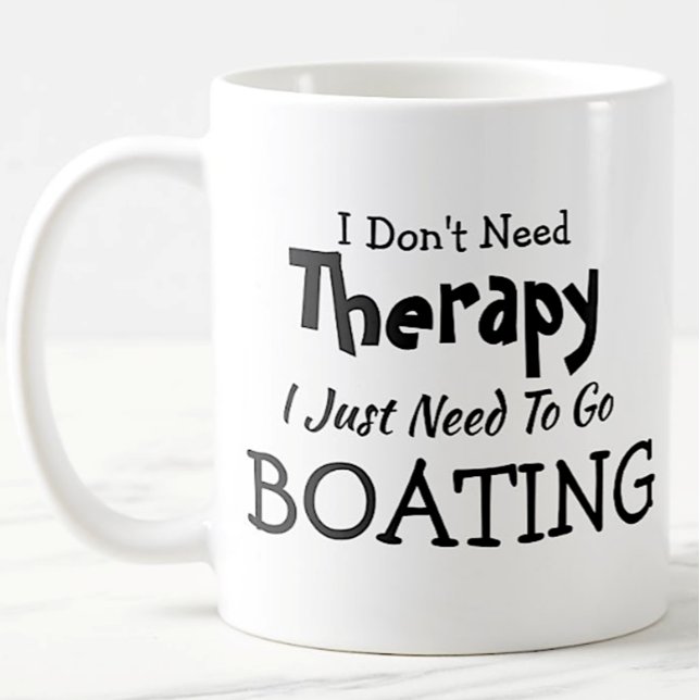 Brauchen Sie keine Therapie nur gehen Boot Geburts Kaffeetasse (Von Creator hochgeladen)