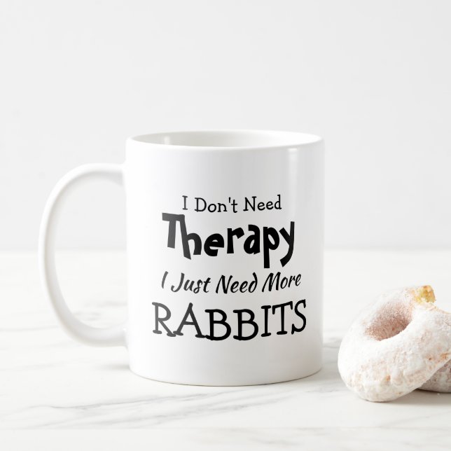Brauchen Sie keine Therapie nur mehr Kaninchen Geb Kaffeetasse (Mit Donut)