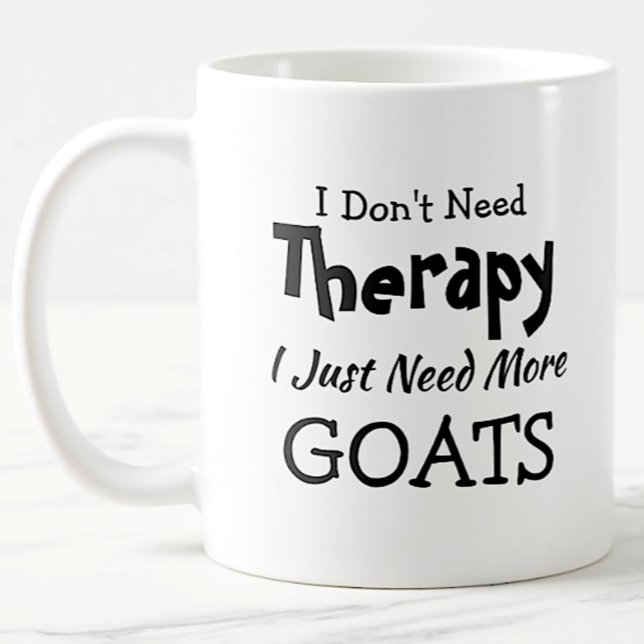 Brauchen Sie keine Therapie nur mehr Ziegen Geburt Kaffeetasse (Von Creator hochgeladen)