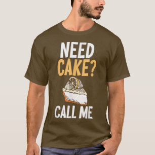Brauchen Sie Kuchen nennen Sie mich Backbäcker koc T-Shirt