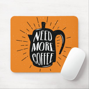 Brauchen Sie mehr Kaffee Mousepad