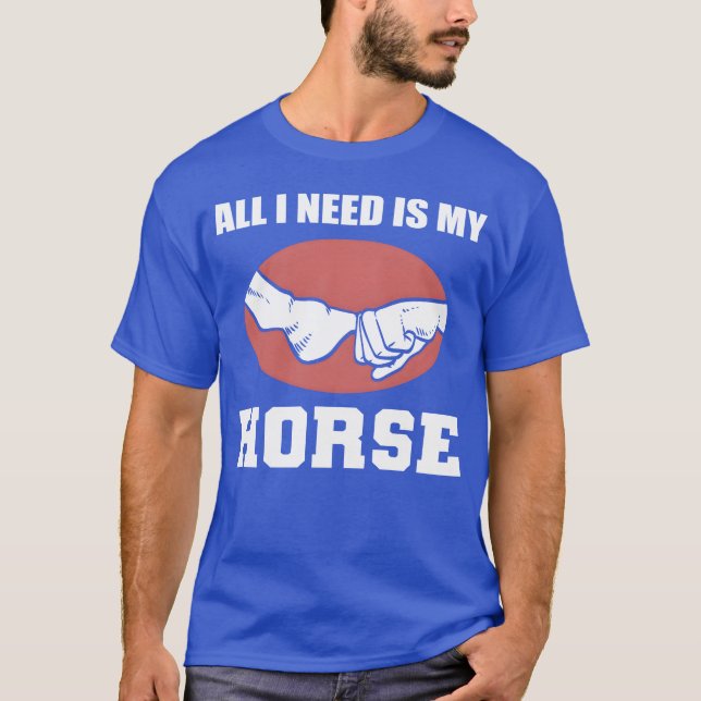 Brauchen Sie mein Geschenk für Pferde Jockeys T-Shirt (Vorderseite)
