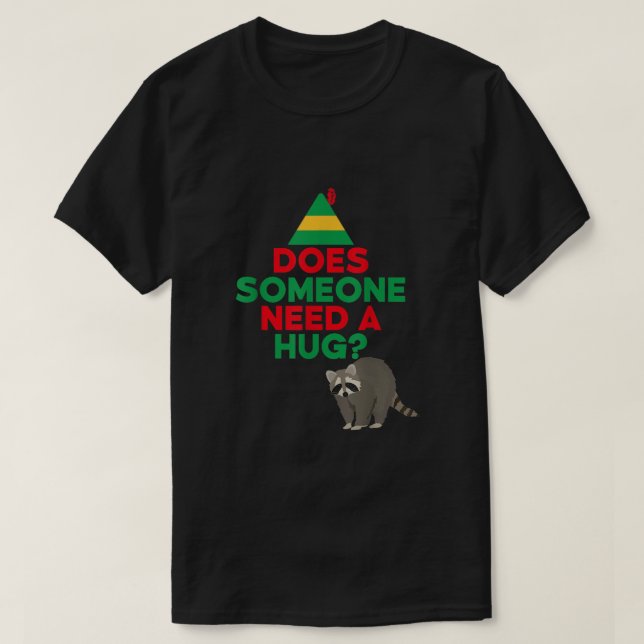Braucht jemand einen Hug Elf Hat Racoon Funny Chri T-Shirt (Design vorne)