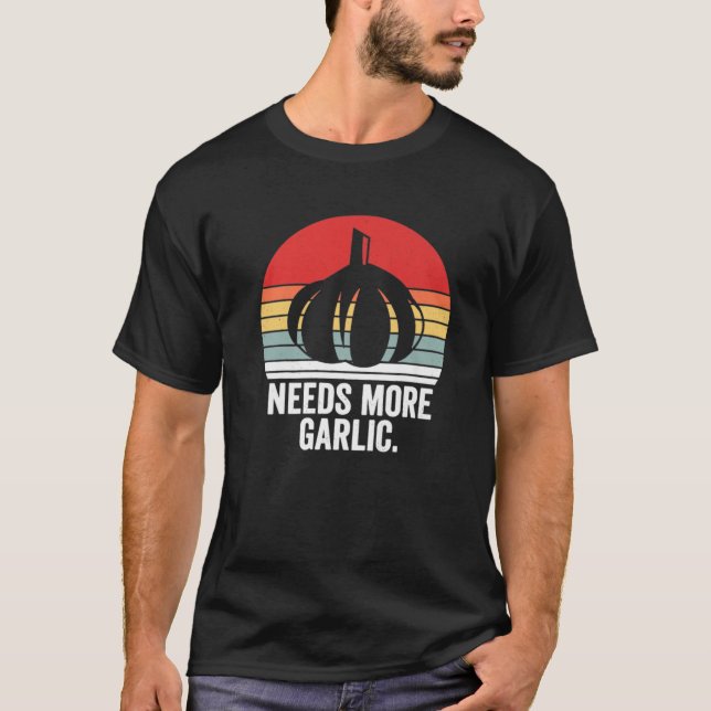 Braucht mehr Knoblauchzehe Funny Food Geschenke fü T-Shirt (Vorderseite)