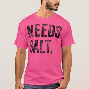 braucht salzkomisches Backen Koch Assistenz Backen T-Shirt