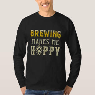 Brauen Macht Mich Fröhlich Trinken Ipa Craft Bier T-Shirt