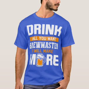Braumeister trinken alles, was du Will, werde ich T-Shirt