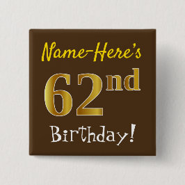 Braun, Imitate Gold 62. Geburtstag, mit Individuel Button