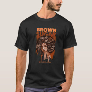 Brauner Zucker 100 Melanin Schwarze Afroamerikanis T-Shirt