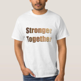 Brauntöne Stronger Gemeinsam T-Shirt
