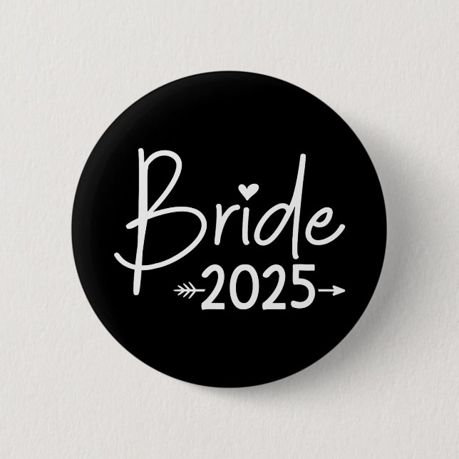 Braut 2025 Für Hochzeit Oder Junggesellinnenparty  Button (Vorderseite)