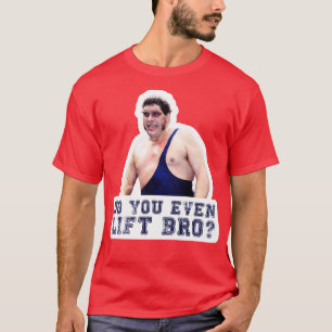 Braut Andre, der Riese hebt sogar Bro T-Shirt
