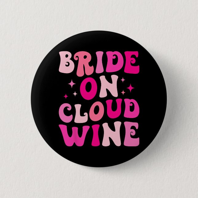 Braut auf Wein Cloud Drinken Junggeselinnen-Abschi Button (Vorderseite)