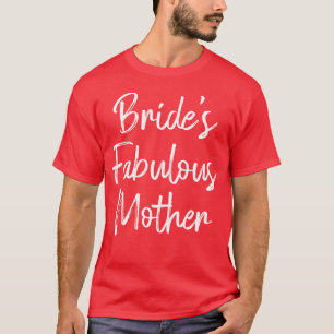 Braut Fabelhafte Mutter Hochzeit Brautjungfer Absc T-Shirt