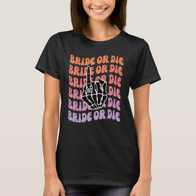 Braut oder stirb bis dass der Tod uns scheidet Jun T-Shirt (Vorderseite)