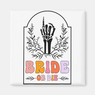 Braut Oder Stirb Skelett Hand Groovy Junggesellinn Magnet