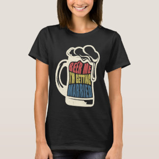 Bräutigam sagt Bier mich verheiratet Junggesellena T-Shirt