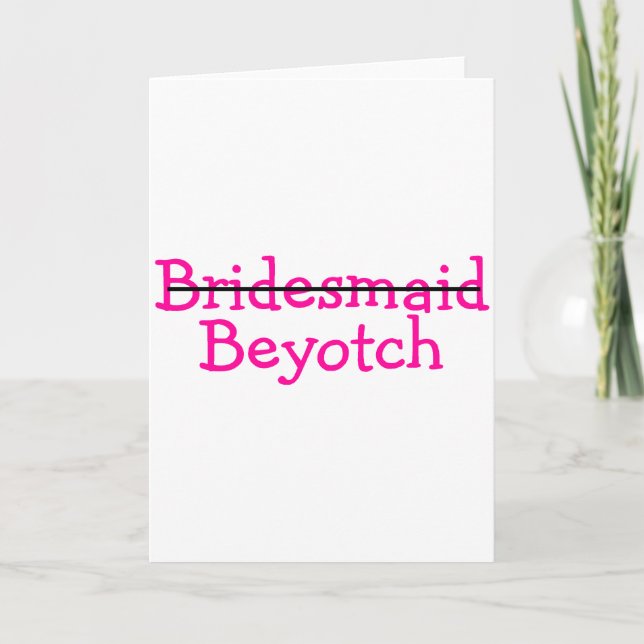 Brautjungfer Beyotch (Rosa) Karte (Vorderseite)