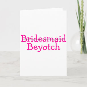 Brautjungfer Beyotch (Rosa) Karte