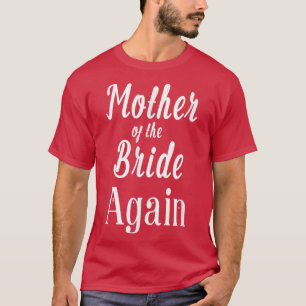 Brautmutter erneut Hochzeit Verlobt Tochter T-Shirt