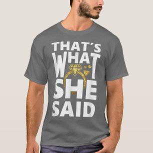 Brautparty Ich sage Ja Das hat sie gesagt T-Shirt