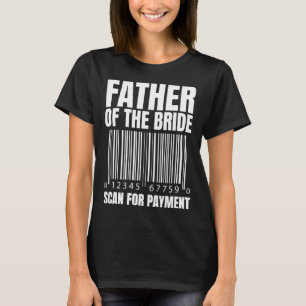 Brautvater Scan Für Zahlung Braut Vater T-Shirt