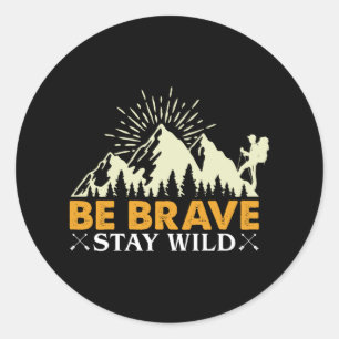 Brave Bleibe Wild Runder Aufkleber
