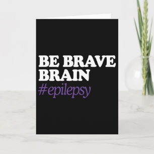 Brave #epilepsy Epilepsie Awareness Novemb Karte
