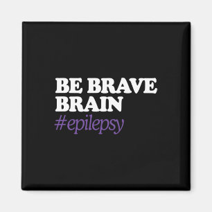 Brave #epilepsy Epilepsie Awareness Novemb Magnet