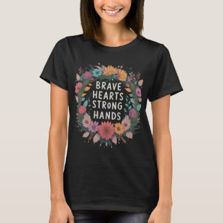 Brave Hearts Starke Hände T-Shirt