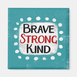Brave Strong Kind Kühlschrank Magnet
