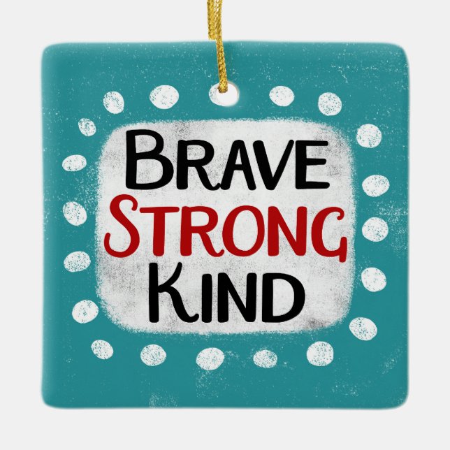 Brave Strong Kind Ornament (Vorderseite)