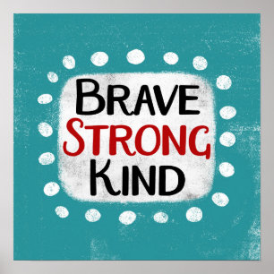 Brave Strong Kind Poster Wall Art