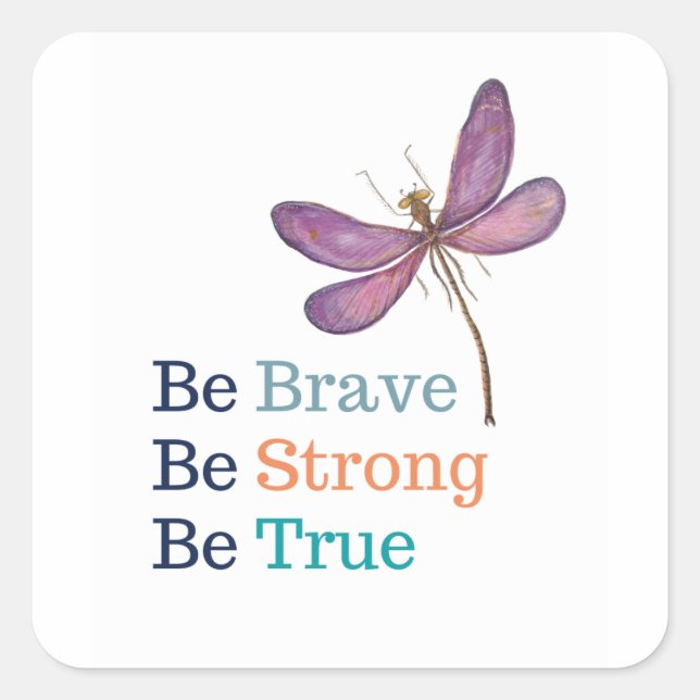 Brave Strong True Dragonfly Quadratischer Aufkleber (Vorderseite)