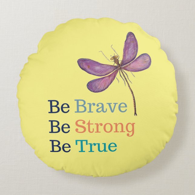 Brave Strong True Dragonfly Round Pillow Rundes Kissen (Vorderseite)
