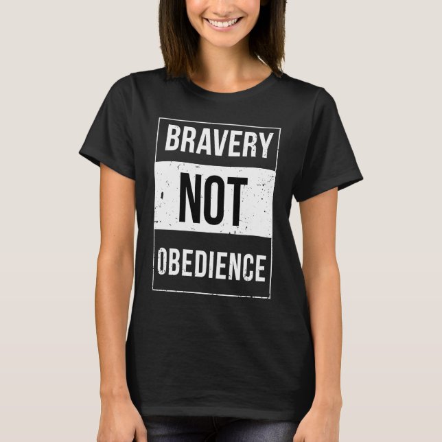 Bravery Not Obedience Advisory T-Shirt (Vorderseite)