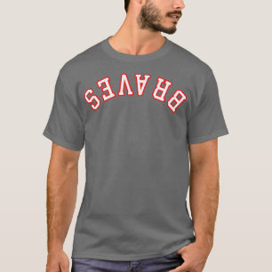 BRAVES à l'envers TShirt
