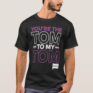 Bravo Vanderpumpe Regeln Du bist der Tom für meine T-Shirt