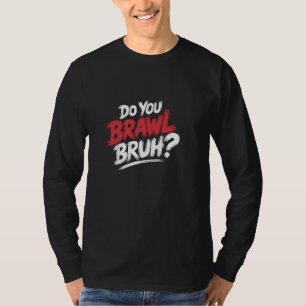 Brawl Bruh Gamer Gaming Fun T-Shirt