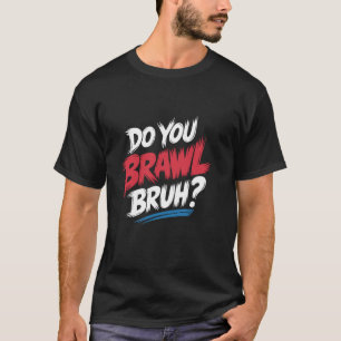 Brawl Bruh Gamer Gaming Vibes T-Shirt