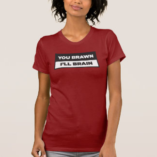 Brawn. Ich werde Gehirn. T-Shirt