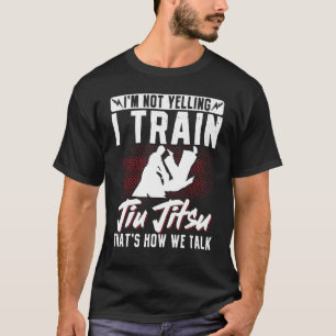 Brazilian Jiu Jitsu Mma Bjj Hugger I'm Not Yelling T-Shirt