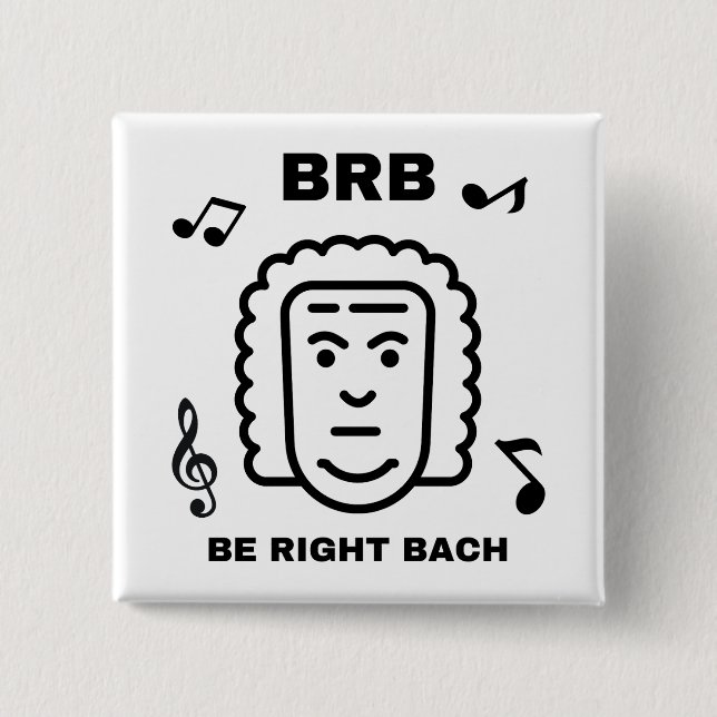 BRB BE RIGHT BACH Funny Classic Music Composer Button (Vorderseite)