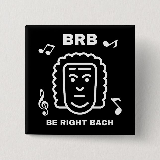 BRB BE RIGHT BACH Funny Classic Music Composer Button (Vorderseite)